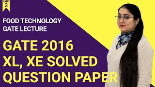 GATE 2016  Food Technology  XL XE Question Paper  SOLVED  Part 2 [upl. by Flavius]