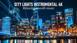 Relaxing Smooth City Lights Instrumental for Motivation and Confidence 4k [upl. by Rollo]