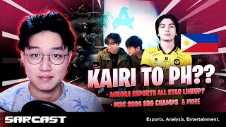 KAIRI TO PH MSC 2024 SRG CHAMPS AURORA ESPORTS ALL STAR LINEUP PH HUMBLED MPL ID S14 TRANSFERS [upl. by Domineca250]