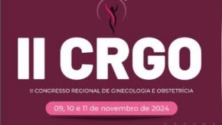 3º DIA  II Congresso Regional de Ginecologia e Obstetrícia CRGO [upl. by Otreblasiul139]