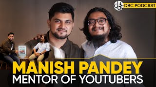 Watch This  If you want to become a Content creator  Mentor of Youtuber’s  Manish Pandey x DBC [upl. by Noseimaj]