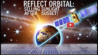 Reflect Orbital Selling Sunlight After Sunset [upl. by Enaj855]