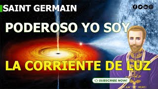 Saint Germain Poderoso YO SOY la Corriente de Luz [upl. by Kahl]