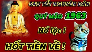 BẤT NGỜ TIÊN TRI TIẾT LỘ SỰ THẬT SAU TẾT NGUYÊN ĐÁN  QUÝ MÃO 1963 TRÚNG LỚN ĐỔI ĐỜI  PHÁT TÀI MẠNH [upl. by Belamy]