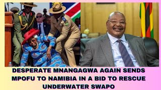 DESPERATE MNANGAGWA AGAIN SENDS MPOFU TO NAMIBIA IN A BID TO RESCUE UNDERWATER SWAPO [upl. by Yelrihs961]