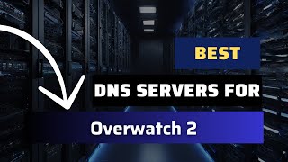 Best DNS Servers for Overwatch 2  Ranked amp Reviewed [upl. by Nedyaj]