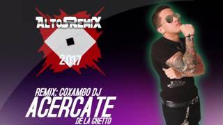 ACERCATE  DE LA GHETTO  COXAMBO DJ AltoSRemiX [upl. by Belter]