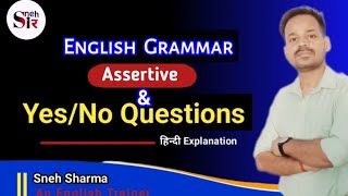 Assertive Sentence  ampYes No Question english grammar Dear Sir Sneh Sir Sir ki klas [upl. by Leinad]