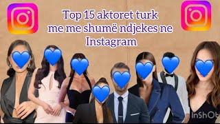 Top 15 aktoret turk me me shumë ndjekes ne Instagram [upl. by Nnylhtak372]