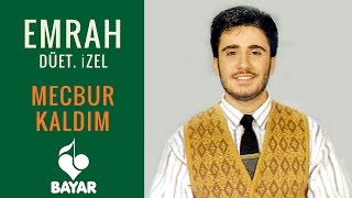 Emrah Ft İzel  Mecbur Kaldım [upl. by Mandal]