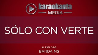 Karaokanta  Banda MS  Sólo con verte [upl. by Yentihw]