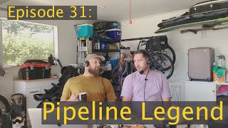 Podcast Episode 31 Pipeline Legend [upl. by Sandie253]