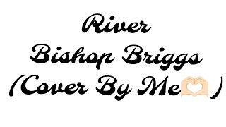 River  Bishop Briggs Cover By Me🫶🏻 bishopbriggs bishopbriggsriver bishopbriggsofficial [upl. by Anaic600]