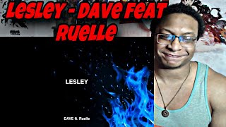 DAVE GOT WAY TOO REAL ON THIS  Lesley  Dave feat Ruelle Lyrics REACTION [upl. by Apilef]