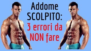 ADDOMINALI SCOLPITI 3 Errori che NON devi fare [upl. by Psyche]