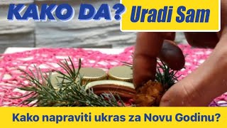 Kako Napraviti Novogodisnje Ukrase  URADI SAM [upl. by Hoag]