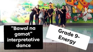 quotBawal na gamotquot interpretative dance Grade 9energy 🎶 [upl. by Marola]