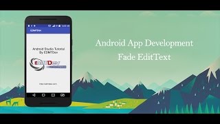 Android Studio Tutorial  Fade EditText [upl. by Htrag285]