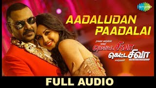 Aadaludan Paadalai Full Audio  Motta Shiva Ketta Shiva  Raghava Lawrence  Nikki Galrani  Amrish [upl. by Ilajna]