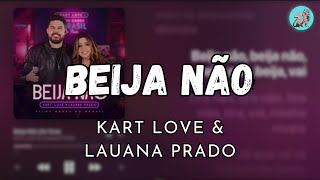 BEIJA NÃO  KART LOVE amp LAUANA PRADO LETRA [upl. by Egiap]