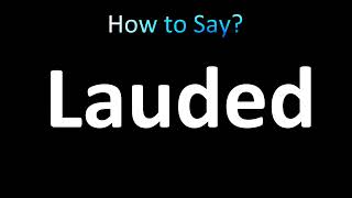 How to Pronounce Lauded correctly [upl. by Ttezzil942]