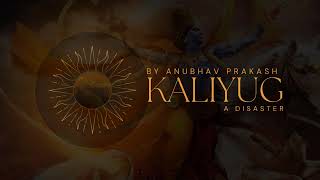 quotKALIYUG A Disaster  A HardHitting Rap by Anubhav Prakash  Society Exposedquot [upl. by Domph177]