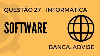 Questão 27  Informática para Concursos  Software  ADVISE [upl. by Nylloc223]