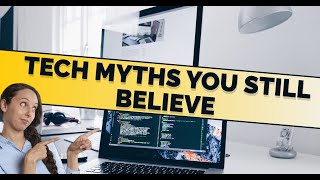 Tech Myths You Still Believe [upl. by Hennessy789]