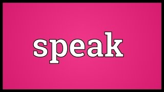 Speak Meaning [upl. by Cressler]