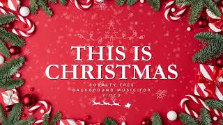 Royalty Free Christmas Background Music  This Is Christmas [upl. by Einneg]