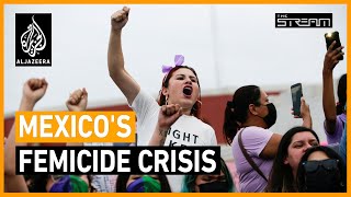 🇲🇽 Why is femicide in Mexico on the rise  The Stream [upl. by Egon]