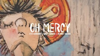 quotOh Mercyquot Lyric Video  Stu Garrard Matt Maher and Audrey Assad [upl. by Fisoi]