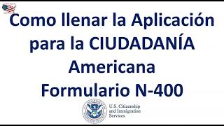 Como llenar la Aplicación para la CIUDADANÍA Americana Formulario N400 [upl. by Llecrep]