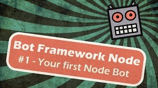 Microsoft Bot Framework Node  Your first Node Bot [upl. by Ayotahc]