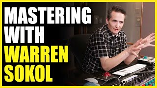 Mastering Music with Warren Sokol  Warren Huart Produce Like A Pro [upl. by Nosiram339]