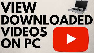 How to View Downloaded Videos on Youtube in PC amp Laptop [upl. by Ellekim]