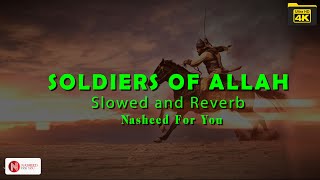 Nasheed  Soldiers of Allah SUPER SPED UP amp REVERB  Nasheed For You [upl. by Doi]