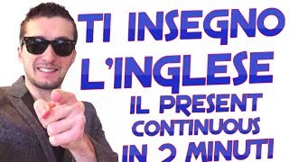 IL PRESENT CONTINUOUS IN 2 MINUTI  LEZIONE 19 DEL MIGLIOR CORSO INGLESE ONLINE [upl. by Niatirb860]