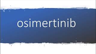 How to pronounce osimertinib [upl. by Nerra]