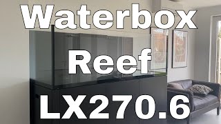 Meet the Tank First impressions  Waterbox Aquariums Reef LX 2706  Part 3 [upl. by Marabelle527]