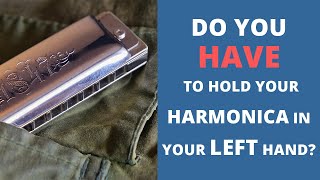 Do you HAVE to hold your harmonica in your left hand [upl. by Roanna]