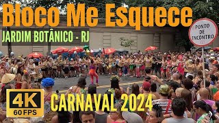 CARNAVAL RIO DE JANEIRO 2024  Blocos de Rua  Rua Jardim Botânico  Bloco Me Esquece  4K 60 FPS [upl. by Yhtak]