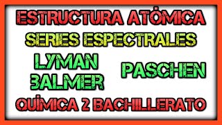 ESTRUCTURA ATÓMICA VÍDEO 4 Líneas Espectrales Series Lyman Balmer Brackett [upl. by Sigfried]