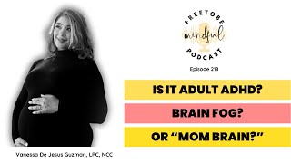 Ep218 Adult ADHD Brain Fog Mom Brain [upl. by Ellenij294]