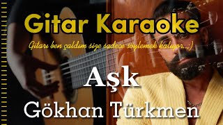 Aşk  Gitar Karaoke Gökhan Türkmen 5 Ayrı Ton [upl. by Isidor805]