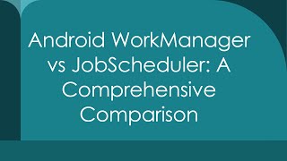 Android WorkManager vs JobScheduler A Comprehensive Comparison [upl. by Ahsiena]