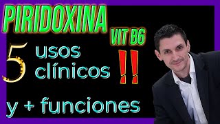 5 Usos clínicos de la PIRIDOXINA Funciones de la Vitamina B6 [upl. by Ryon]