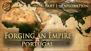 Forging an Empire  The Portuguese Empire  Part 1 Exploration [upl. by Larcher]