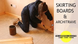 Fitting Skirting Boards and Door Architrave  The Carpenters Daughter [upl. by Oruam]