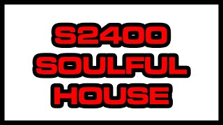 S2400 Soulful House [upl. by Ariaz766]